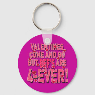 Llavero ¡Valentines Come & Go, pero los BFF son para siemp