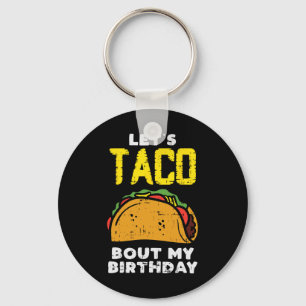 Llavero Vamos a Taco Sobre la Diversión de Mi Cumpleaños N