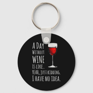 Llavero Vino Divertido S_ Un Día Sin Vino Es Como Solo Bro