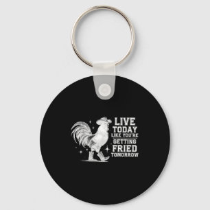 Llavero Vive como si te frieran mañana pollo vaquero