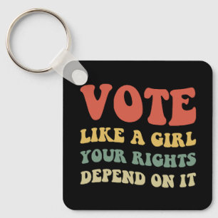 Llavero Vota Como Una Chica Tus Derechos Dependen De Ello