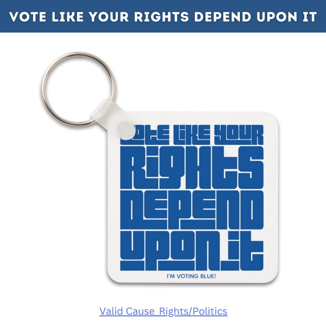 Llavero Votar como tus derechos dependen de ello (Subido por el creador)