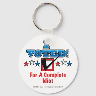 Llavero Voté por un completo idiota