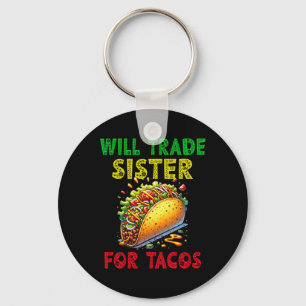 Llavero Voy A Comerciar Hermana Por Tacos Cinco De Mayo To