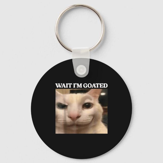 Llavero Wait I'm Goated Cat Silly Funny Cat Meme Men Women (Anverso)