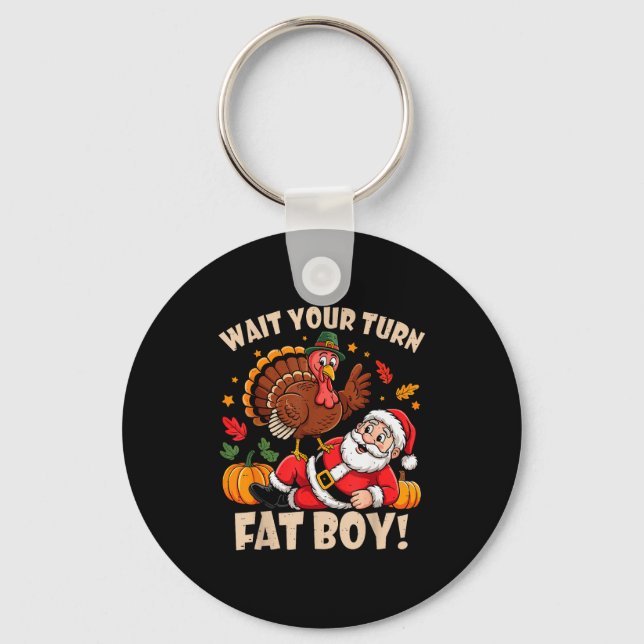 Llavero Wait Your Turn Fat Boy Funny Thanksgiving Christma (Anverso)