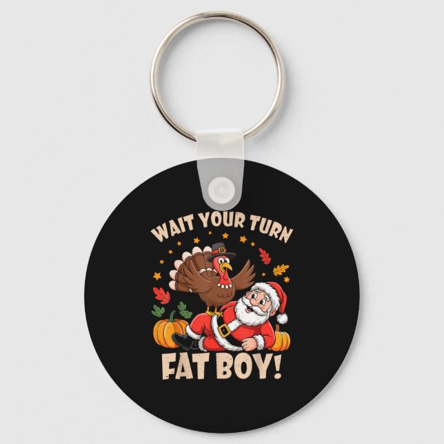 Llavero Wait Your Turn Fat Boy Funny Thanksgiving Christma (Anverso)