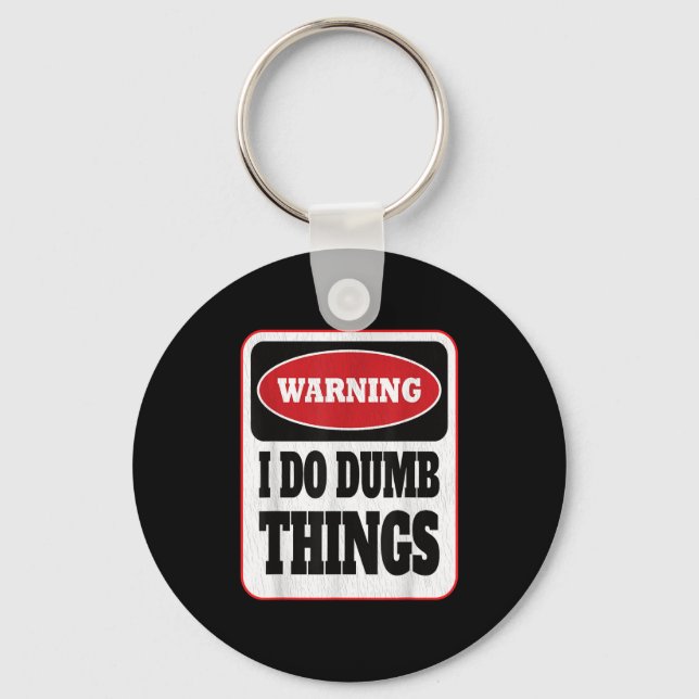 Llavero Warning I Do Dumb Things - Sarcasm Stud Stuff Them (Anverso)