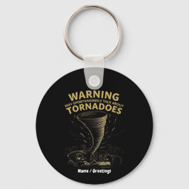 Llavero Warning I May Spontaneously Talk About Tornadoes 