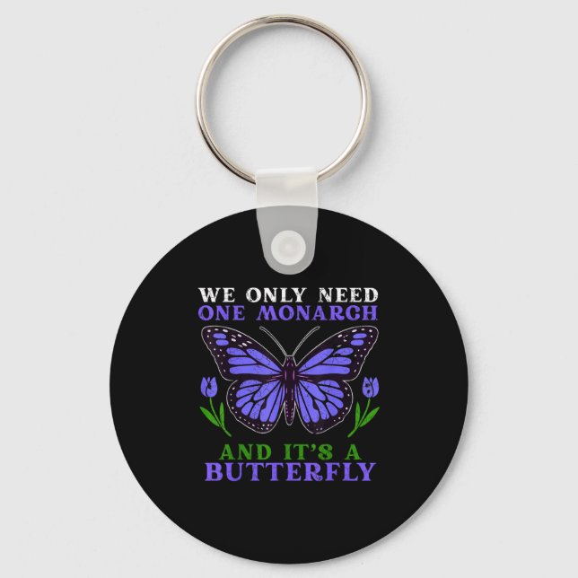 Llavero We Only Need One Monarch Funny Butterfly Quote  (Anverso)