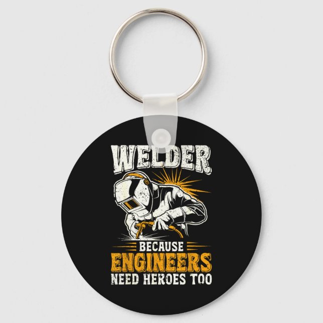 Llavero Welder Because Engineers Need Heroes Too Funny Wel (Anverso)