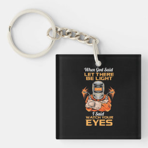 Llavero Welder Said Watch Your Oyes