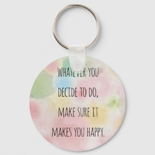 Llavero Whatever You Do Makes You Happy Motivational Quote