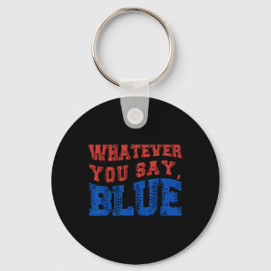 Llavero Whatever You Say Blue Funny Bysebyll 