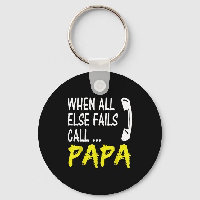 Llavero When All Else Fails Call Papa Funny Quote  (Anverso)