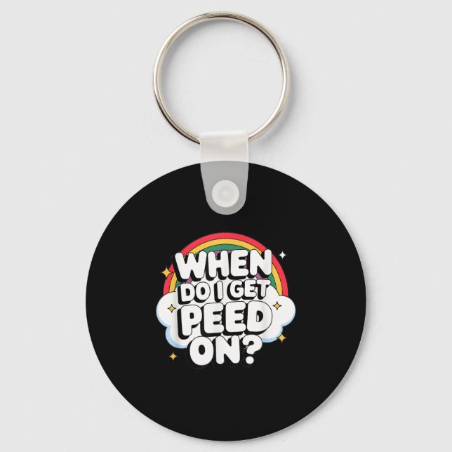 Llavero When Do I Get Peed On Raunchy Adult  (Anverso)