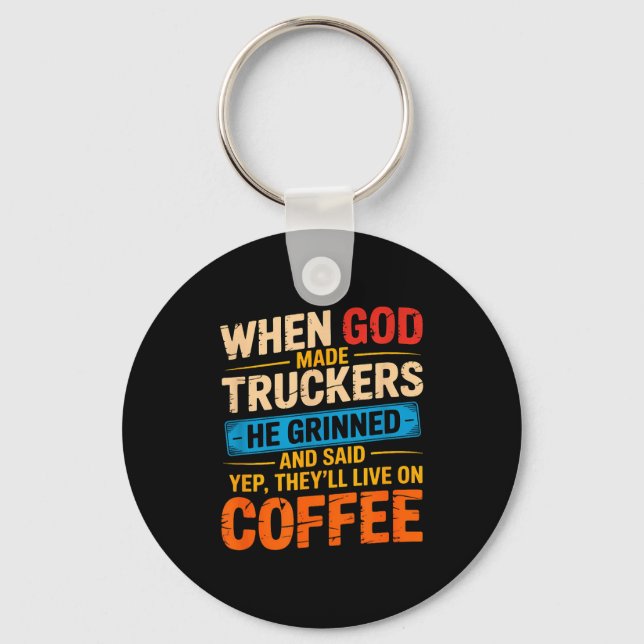 Llavero When God Made Truckers Funny Coffee Lovers Christi (Anverso)