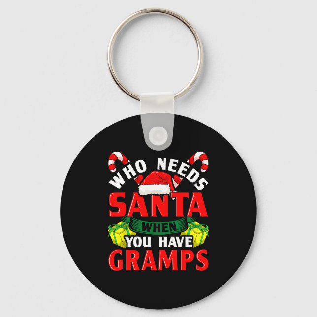 Llavero Who Needs Santa When You Have Gramps Christmas  (Anverso)