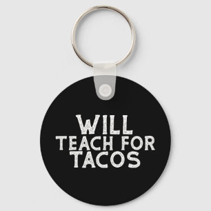 Llavero Will Teach for Tacos