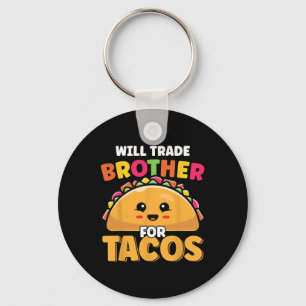 Llavero Will Trade Brother For Tacos Lover Cute Funny Cinc