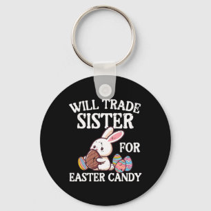 Llavero Will Trade Sister Para Easter Candy Funny Family B