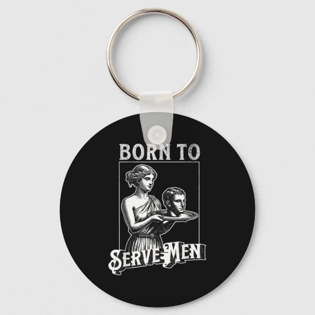 Llavero Women Are Born To Serve Men Funny Retro Girl  (Anverso)