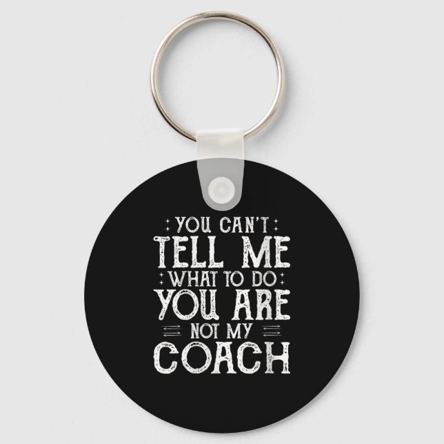Llavero Womens You Can’t Tell Me, Not My Coach Tee Funny Q (Anverso)