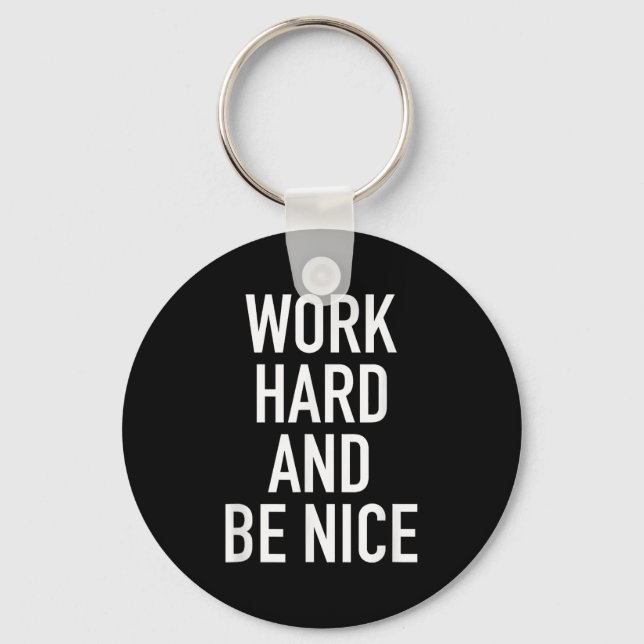 Llavero Work Hard And Be Nice - Motivational Quote  (Anverso)