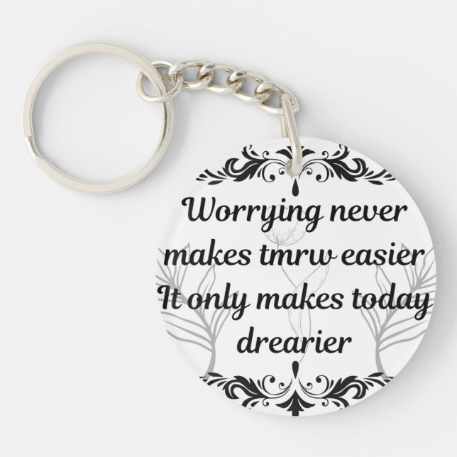 Llavero Worrying Never Makes Tomorrow Easier Inspirational (Frente)