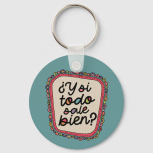 Llavero ¿Y Si Todo Sale Bien? Inspiración en Español