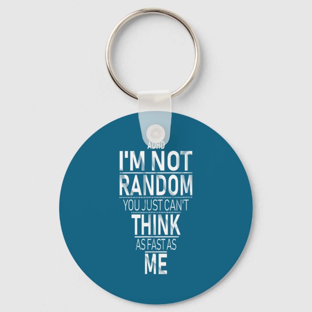 Llavero Yes I Have Adhd I'm Not Random Funny Quotes_adhd A (Anverso)