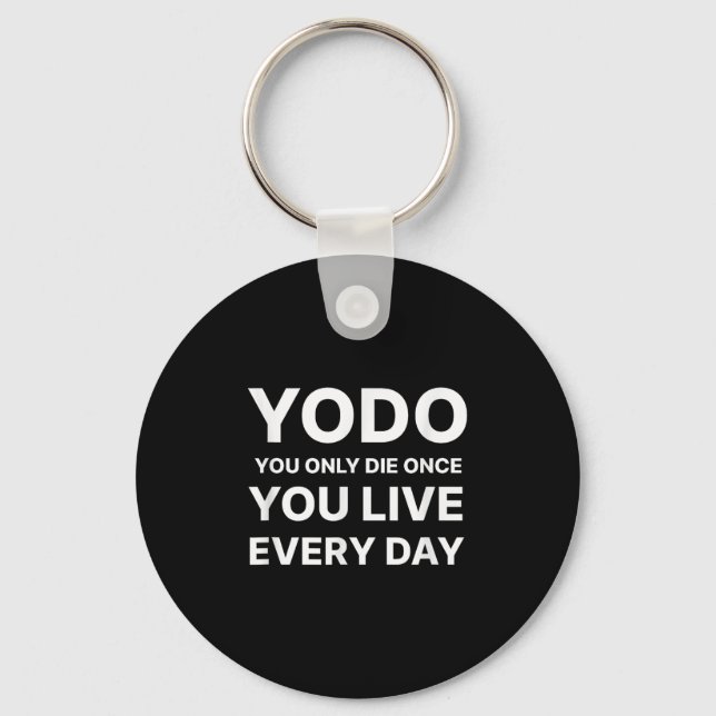 Llavero Yodo You Only Die Once You Live Every Day Motivati (Anverso)