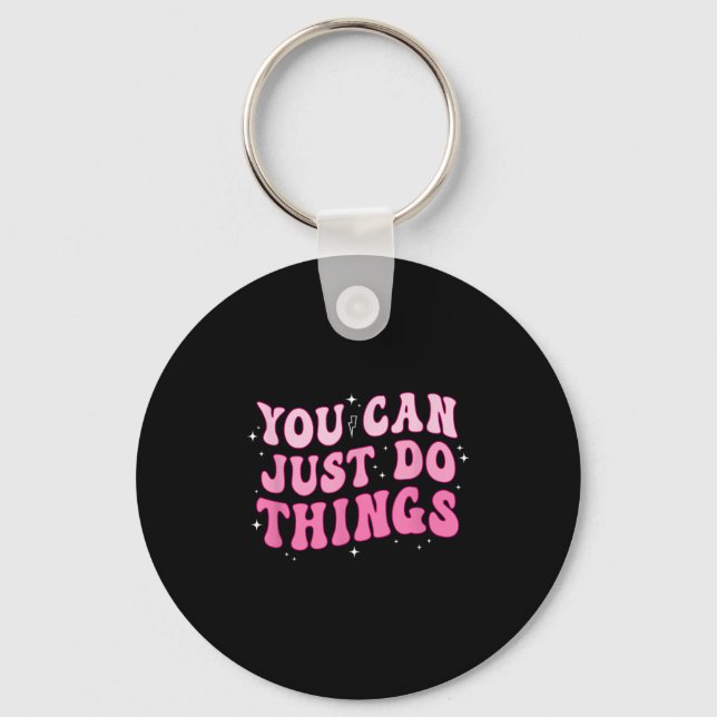 Llavero You Can Just Do Things - Motivational  (Anverso)