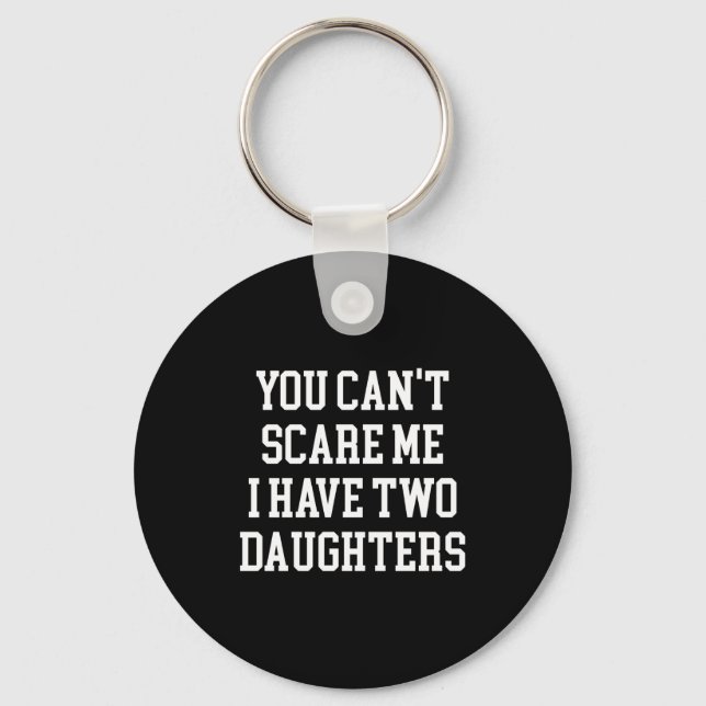Llavero You Can't E Me I Have Two Daughters Funny Humor Lo (Anverso)
