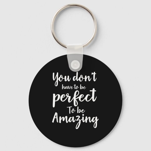 Llavero You Don’t Have To Be Perfect To Be Amazing Motivat (Anverso)