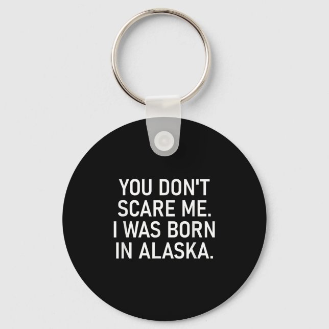 Llavero You Don't E Me. I Was Born In Alaska. Funny, Jokes (Anverso)