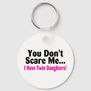 Llavero You Dont Scare Me I Have Twin Daughters