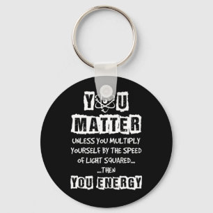 Llavero You Matter Then You Energy Funny Physics Science