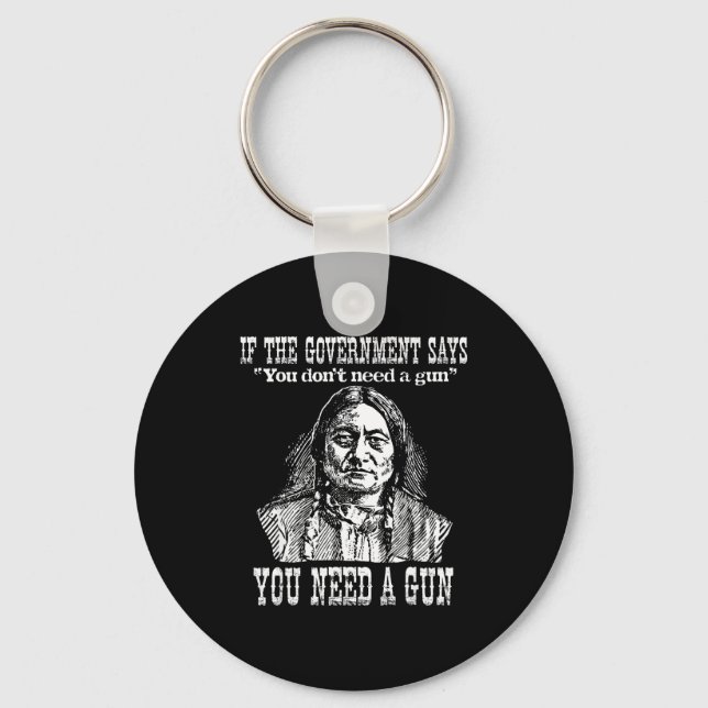 Llavero You Need A Gun Sitting Bull Shirt Pro-2nd Amendmen (Anverso)