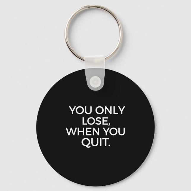 Llavero You Only Lose When You Quit Motivational Motivatio (Anverso)