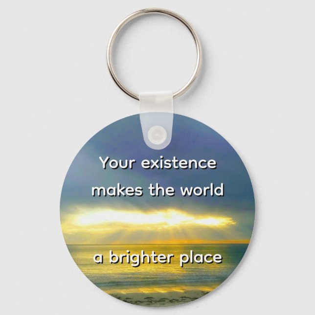 Llavero "Your Existence Makes the World a Brighter Place" (Anverso)