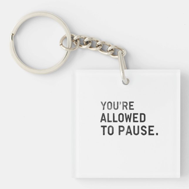 Llavero "You're Allowed to Pause." (Frente)