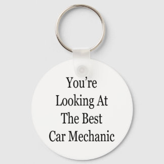 Llavero You're Looking At The Best Car Mechanic