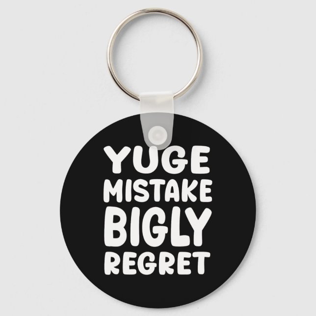 Llavero Yuge Mistake Bigly Regret - Anti-trump  (Anverso)