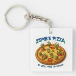Llavero Zombie Pizza "¡Qué bueno que morirás por eso!"