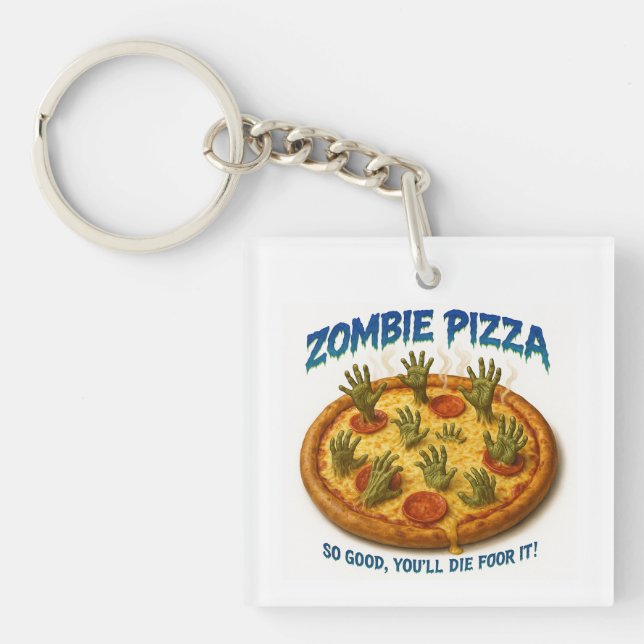 Llavero Zombie Pizza "¡Qué bueno que morirás por eso!" (Frente)