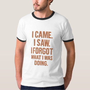Llegué Vi Olvidé Qué Estaba Haciendo – Camiseta Di