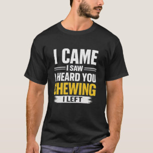 Llegué Vi Te Escuché Masticar Me Fuí Camiseta Dive