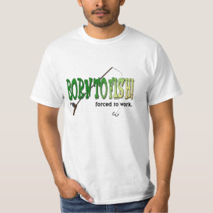 ¡Llevado pescar! Forzado para trabajar. Camiseta