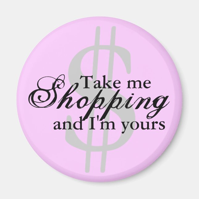 Llévame de compras y yo soy tu imán rosa (Frente)